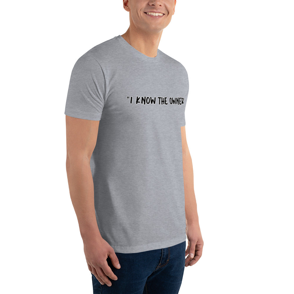 I Know the Owner - Short Sleeve T-Shirt