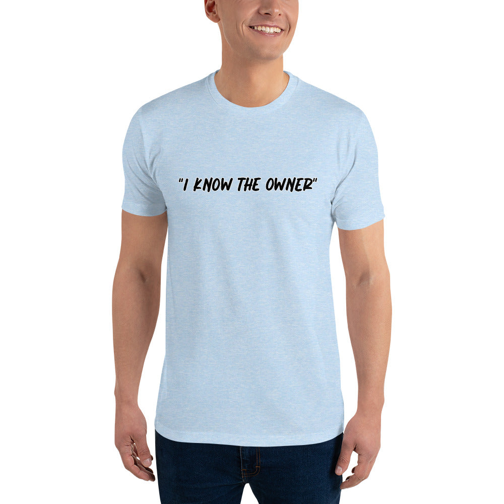 I Know the Owner - Short Sleeve T-Shirt