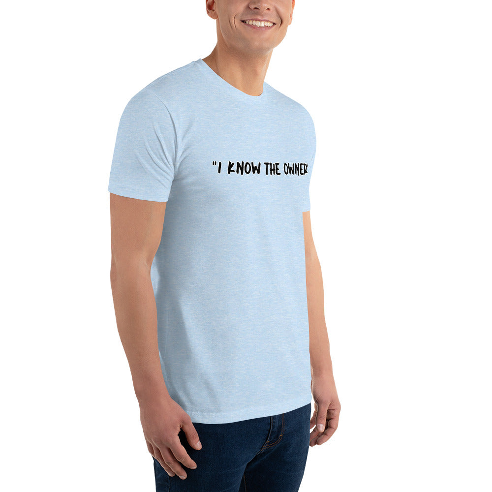 I Know the Owner - Short Sleeve T-Shirt