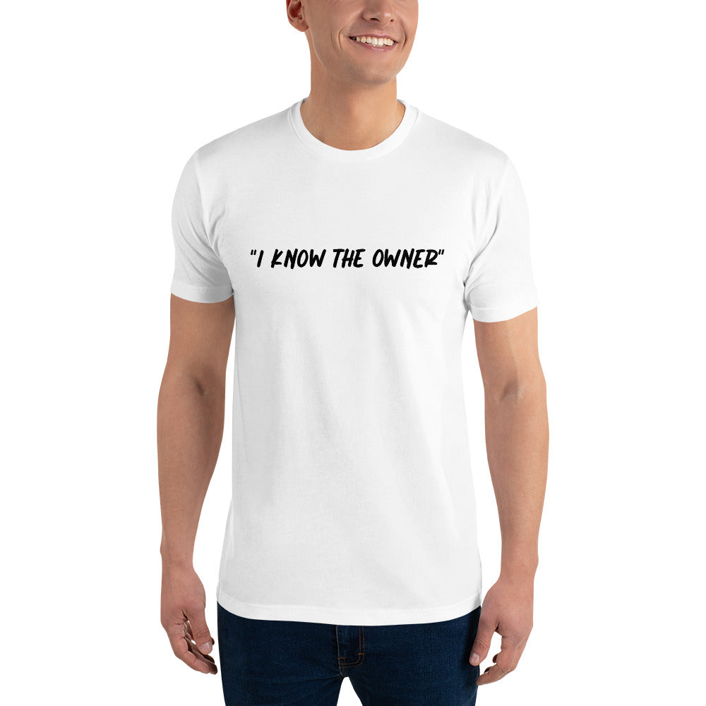 I Know the Owner - Short Sleeve T-Shirt