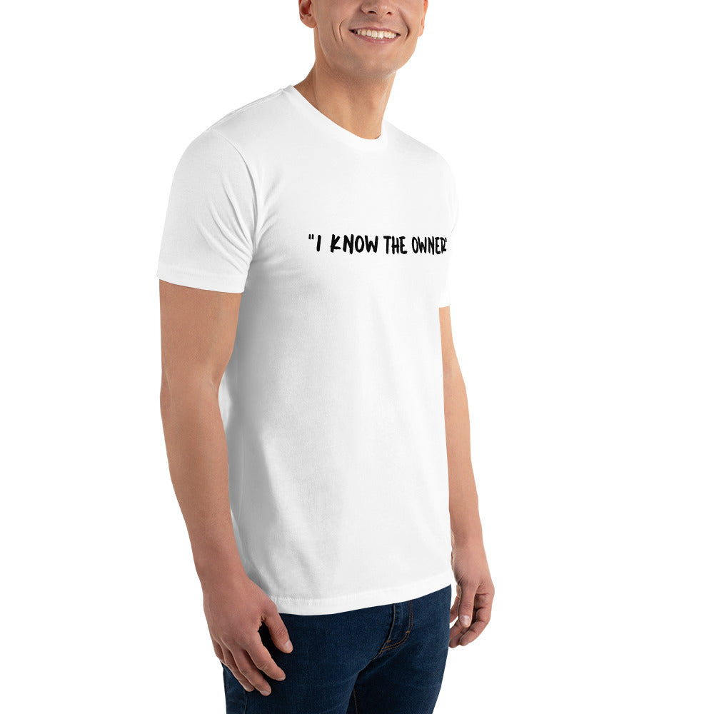 I Know the Owner - Short Sleeve T-Shirt